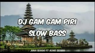 DJ GAM GAM PIRI SLOW BASS VIRAL TIKTOK FT ALIND SERGIO