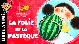 La Folie De La Pastèque 🍉 Histoires & Contes | Un livre savoureux sur les habitudes alimentaires !