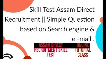 Grade III (3) Skill Test Assam Direct Recruitment || Simple Questions on Search engine & e -mail .