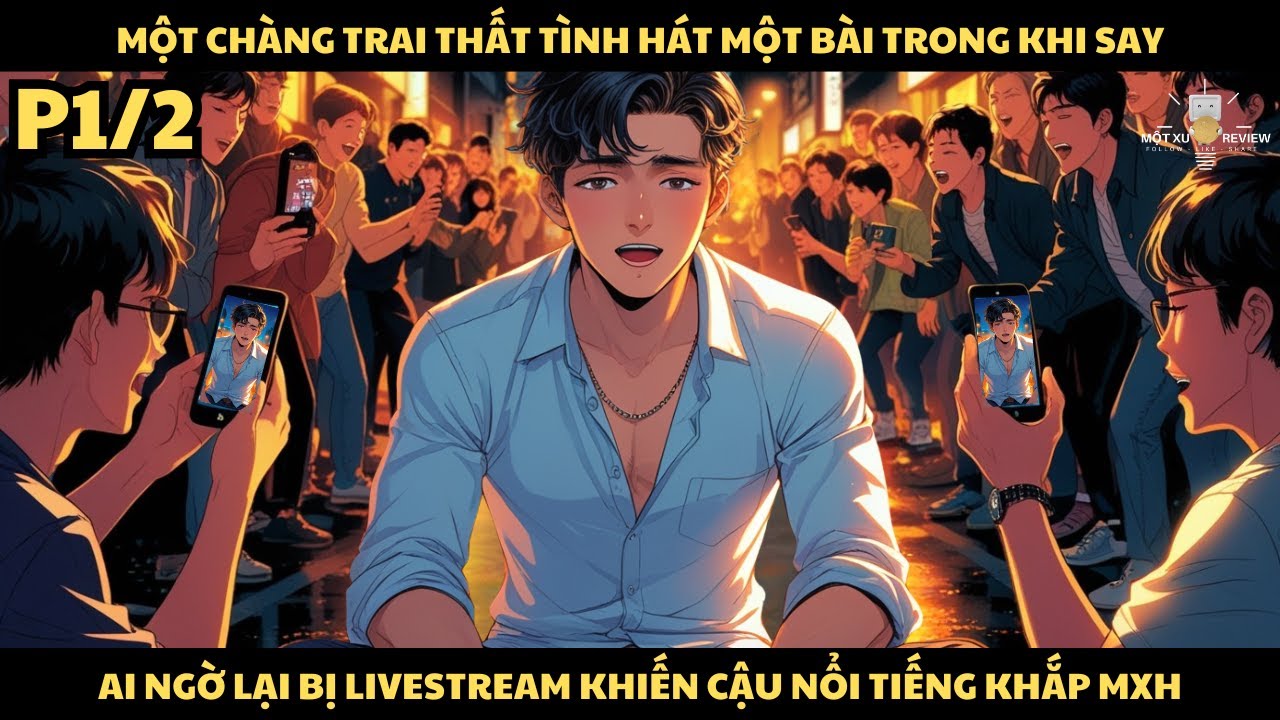 [P1] MỘT CHÀNG TRAI THẤT TÌNH HÁT MỘT BÀI TRONG KHI SAY AI NGỜ LẠI BỊ LIVESTREAM KHIẾN CẬU NỔI TIẾNG