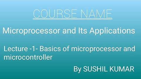 LECTURE -1- BASICS OF MICROPROCESSOR AND MICRO CONTROLLER  : MICROPROCESSOR AND ITS APPLICATIONS