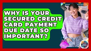 Why Is Your Secured Credit Card Payment Due Date So Important? - Teen Credit Starter