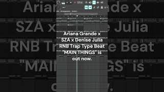 Ariana Grande RNB type beat "MAIN THINGS" is out now #arianagrande #denisejulia #sza #rnb #typebeat