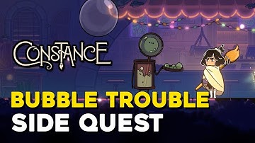 Constance Bubble Trouble Side Quest Guide
