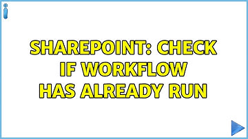 Sharepoint: Check if workflow has already run (2 Solutions!!)