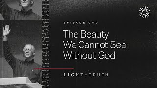 The Beauty We Cannot See Without God