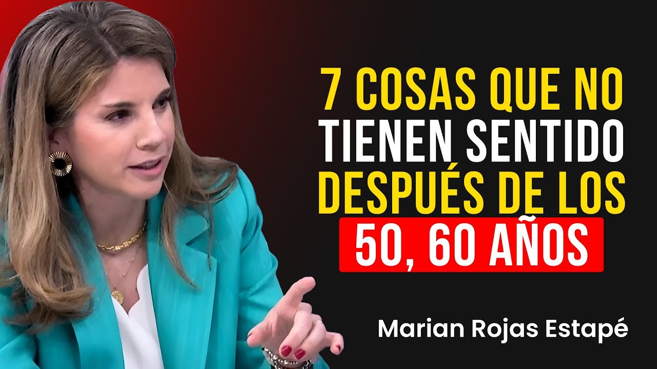 7 Cosas que NO TIENEN SENTIDO Después de los 50, 60 años | Marian Rojas