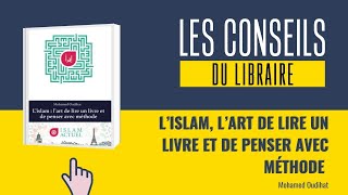 Les conseils du libraire :L’ISLAM, L’ART DE LIRE UN LIVRE ET DE PENSER AVEC MÉTHODE -Mohamed OUDIHAT