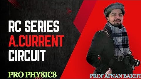 Lec#09: RC Series AC Circuit || MDCAT 2025 || AC AND AV || Prof Sir Afnan Bakht 💓