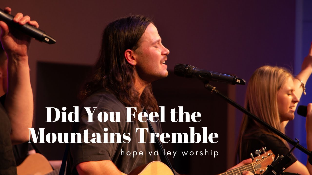 Did You Feel the Mountains Tremble | Hope Valley Church