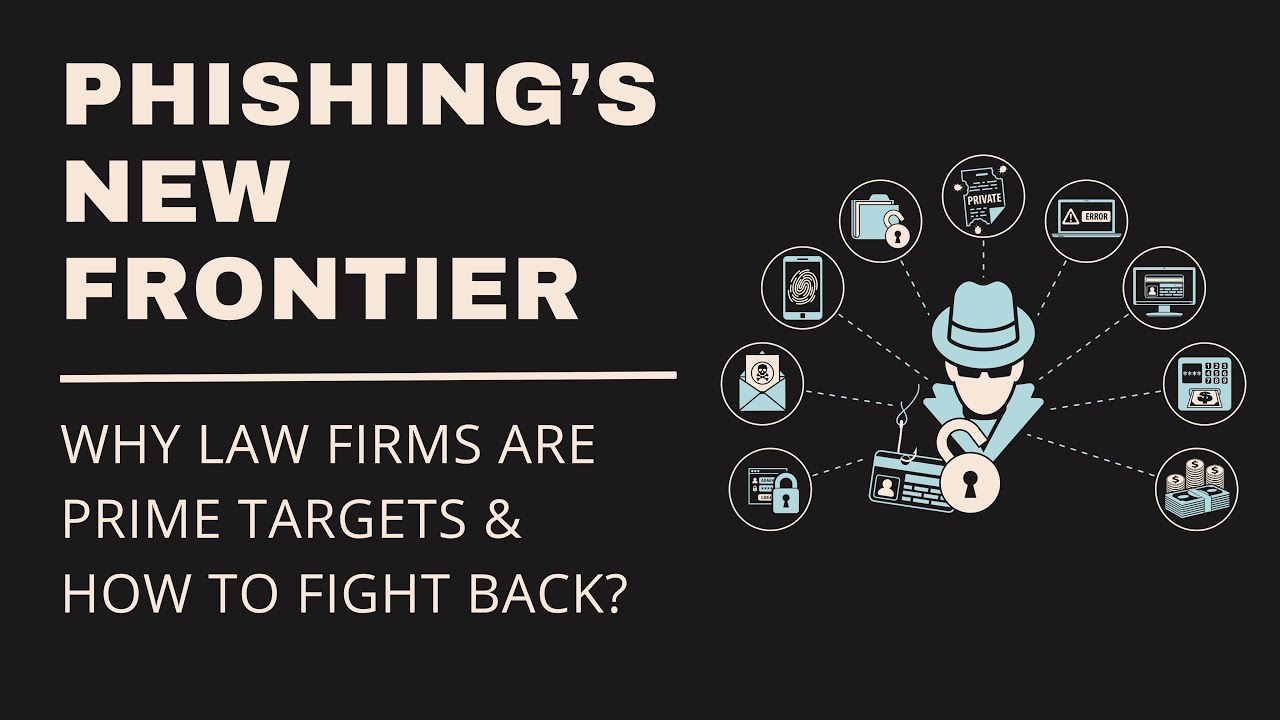 Phishing's New Frontier: Why Law Firms Are Prime Targets & How to Fight ...