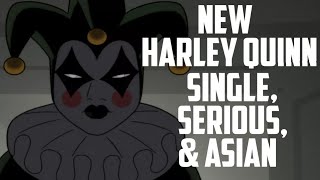 New Harley Quinn: Single, Serious & Asian