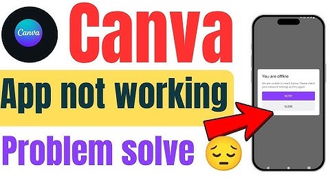 We are unable to reach Canva please try again after sometime problem solve today bug 2025