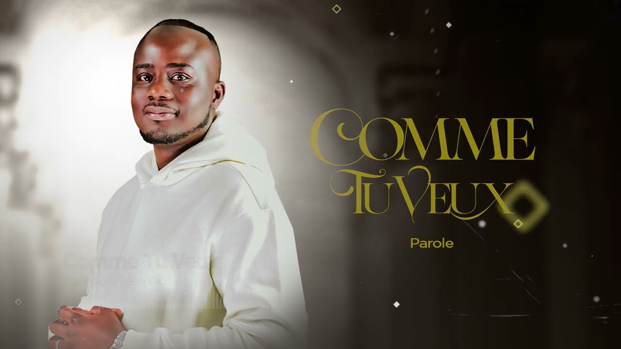 Bonheur Kisembo - Comme tu veux_Lyrics