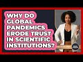 Why Do Global Pandemics Erode Trust In Scientific Institutions? - Moral Politics Experts