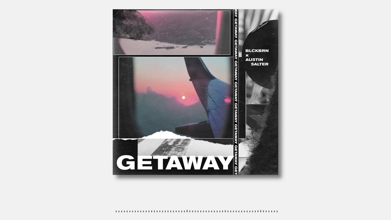 Obejrzyj blckbrn x Austin Salter - Getaway w YouTube Obejrzyj blckbrn x Austin Salter - Getaway w YouTube