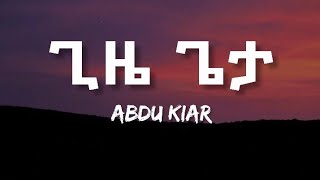 Abdu Kiar - Gize Geta (lyrics) Ethiopian music