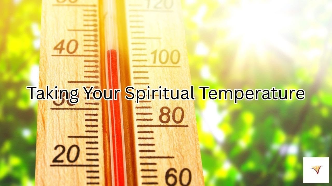 Taking Your Spiritual Temperature - Pastor James Francis