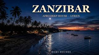 Zanzibar ✦ Nomi Sounds (Afro Deep House Lyrics Video)