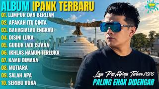 LUMPUR DAN BERLIAN - APAKAH ITU CINTA - IPANK HITS POPULER FULL ALBUM TERBARU 2026