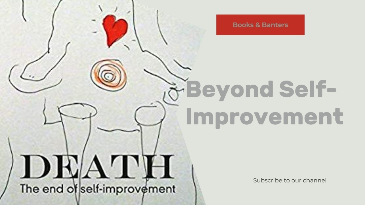 Beyond Self-Improvement: Finding Freedom in the Mess of Life and Death ...