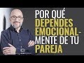 Por qué DEPENDES EMOCIONALMENTE de tu pareja