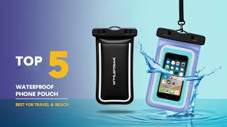 Top 5 Best Waterproof Phone Pouches in 2026 | Ultimate Travel Protection Guide