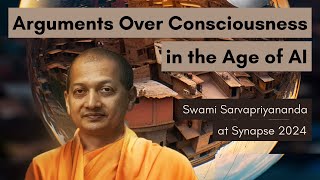 Arguments Over Consciousness in the Age of AI  Swami Sarvapriyananda at Synapse 2024
