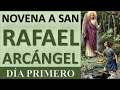 NOVENA A SAN RAFAEL ARCÁNGEL |DÍA 1| SANACIÓN, LIBERACIÓN, DEUDAS, HIJOS, FAMILIA Y PROSPERIDAD