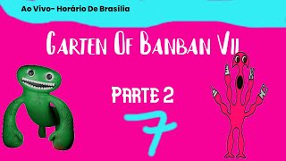 (LIVE) Garten Of Banban VII (7) Parte 2 #opila #gartenofbanban