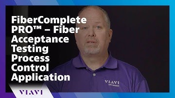 FiberComplete PRO™– Fiber Acceptance Testing Process Control Application