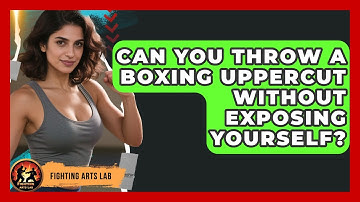 Can You Throw A Boxing Uppercut Without Exposing Yourself? - Fighting Arts Lab