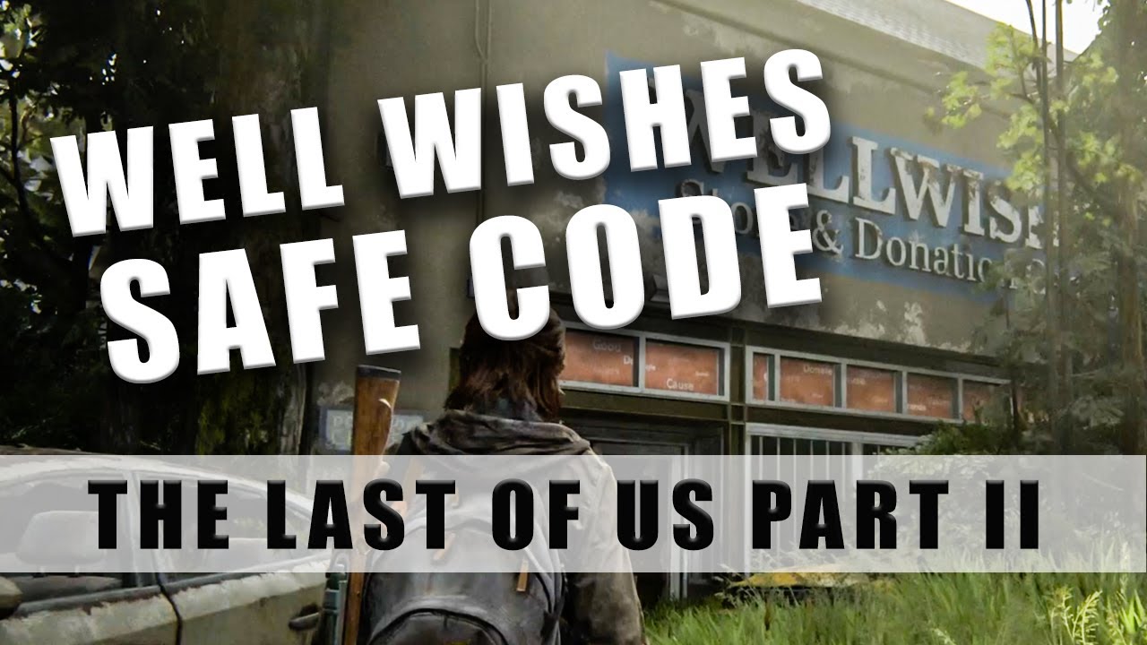 The Last of Us Part 2 Well Wishes safe code 