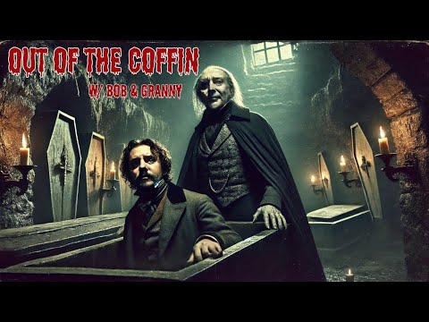 OUT OF THE COFFIN EP 174 AT 3PM BOB AND GRANNY