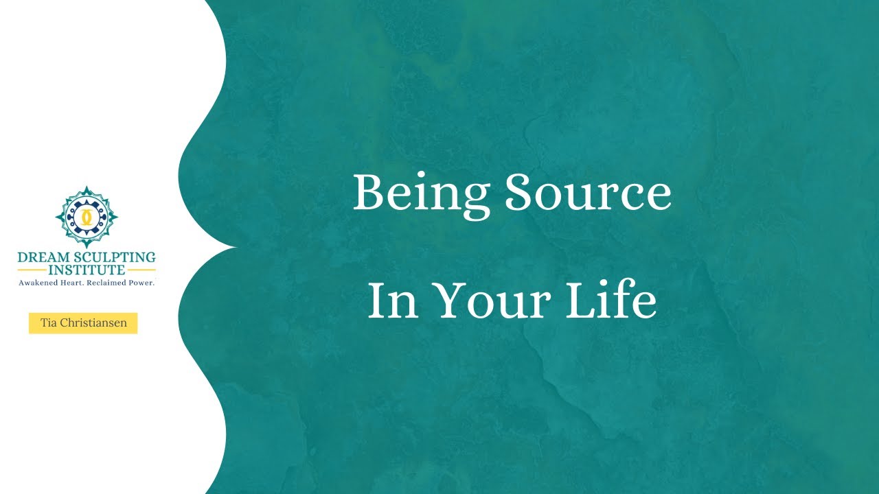 Being Source in your life