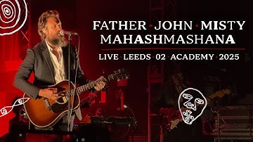 Father John Misty, Mahashmashana, LIVE at Leeds O2 Academy on June 21st 2025