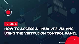 How to Access a Linux VPS via VNC Using the VirtFusion Control Panel | VPS Tutorial