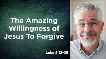 The Amazing Willingness of Jesus to Forgive | Little Lessons With David Servant