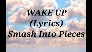 Smash Into Pieces - Wake Up (Lyrics)