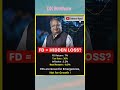 Fixed Deposit =Hidden Loss