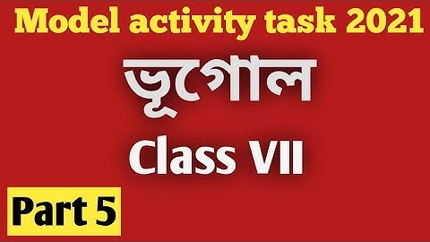 Class-7 Geography Model Activity Task Part-5/ Class vii/Geography part 5/ Model activity task 2021