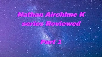Nathan Airchime K series Reviewed part 1