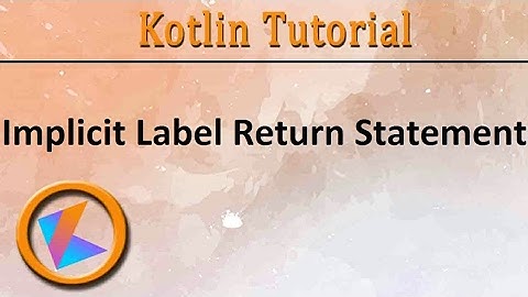 #61 Kotlin Tutorial | Implicit Label Return Statement
