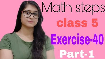 Math Steps 5 Exercise 40 part-1(Q.1-Q.4)