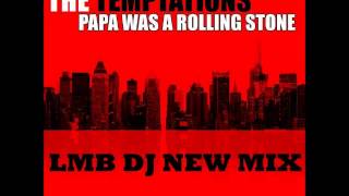 THE TEMPTATIONS   Papa Was a Rolling stone LMB DJ NEW MIX