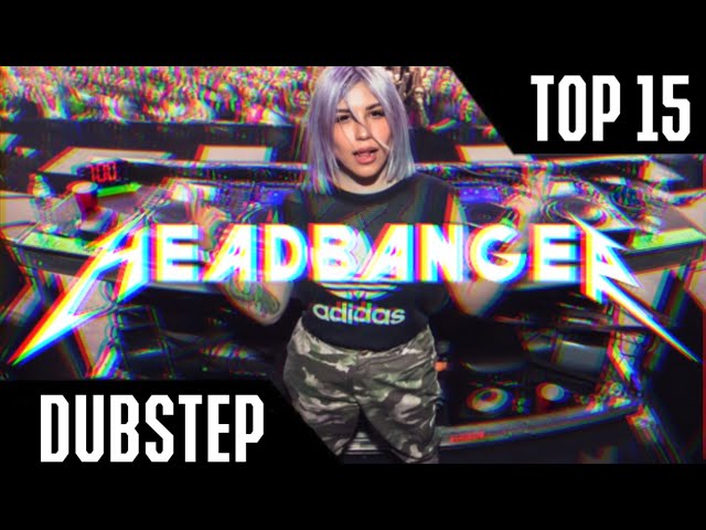 Top 15 Mejores Dubstep para Headbang Parte 10/Headbanger