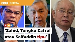 Zahid, Tengku Zafrul atau Saifuddin tipu, soal Isham berkait ‘perintah tambahan’ Najib