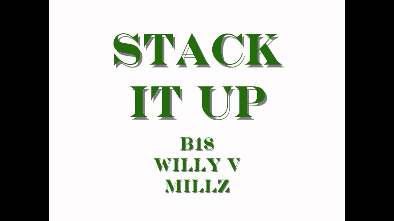 B1$ Willly V and Millz - STACK IT UP - Bakery Boy Music