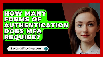 How Many Forms Of Authentication Does MFA Require? - SecurityFirstCorp.com