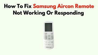 How To Fix Samsung Aircon Remote Not Working or Responding – Battery, IR Sensor & Display Fix